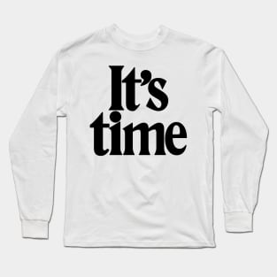 It's time… (white) Long Sleeve T-Shirt